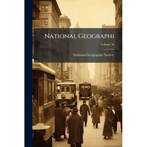 National Geographi; Volume 38 - Paperback