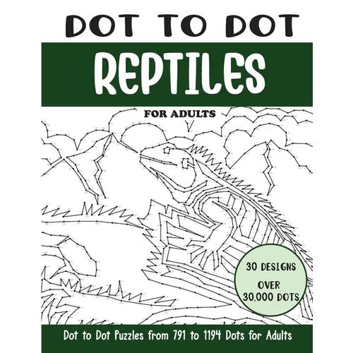 Dot to Dot Reptiles for Adults: Reptiles Connect the Dots Book for Adults (Over 30000 dots) - Paperback