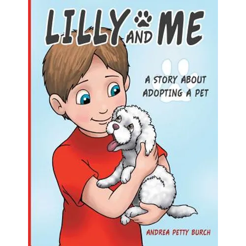 Lilly and Me: A Story about Adopting a Pet - Paperback