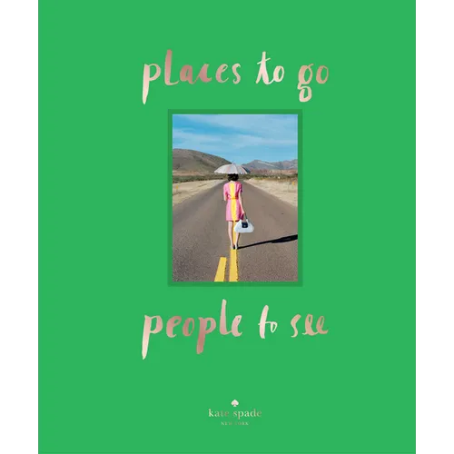 Kate Spade New York: Places to Go, People to See - Hardcover