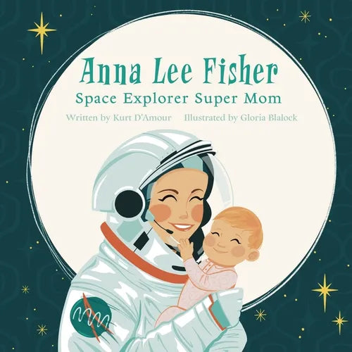 Anna Lee Fisher: Space Explorer Super Mom - Paperback