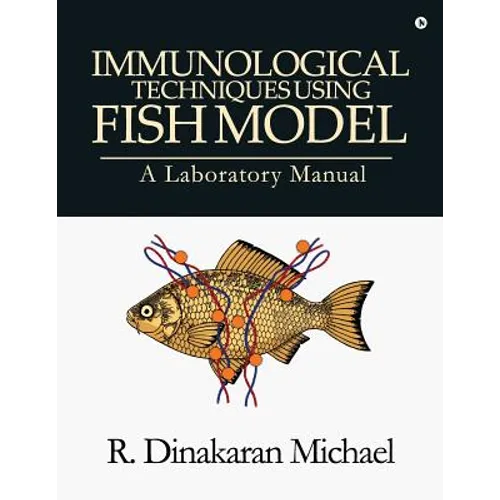 Immunological Techniques using Fish Model - A laboratory Manual - Paperback
