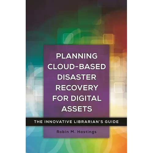 Planning Cloud-Based Disaster Recovery for Digital Assets: The Innovative Librarian's Guide - Paperback