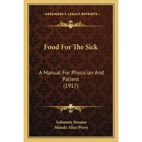 Food For The Sick: A Manual For Physician And Patient (1917) - Paperback