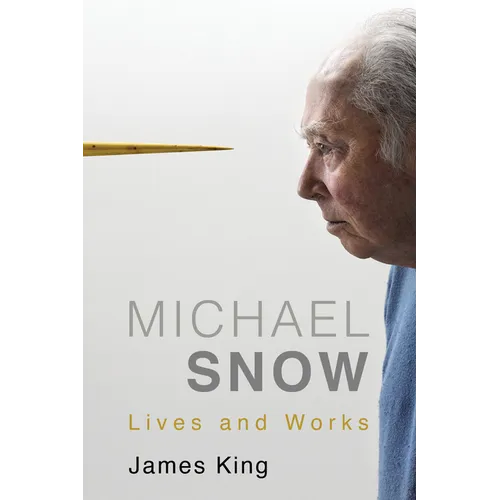 Michael Snow: Lives and Works - Hardcover