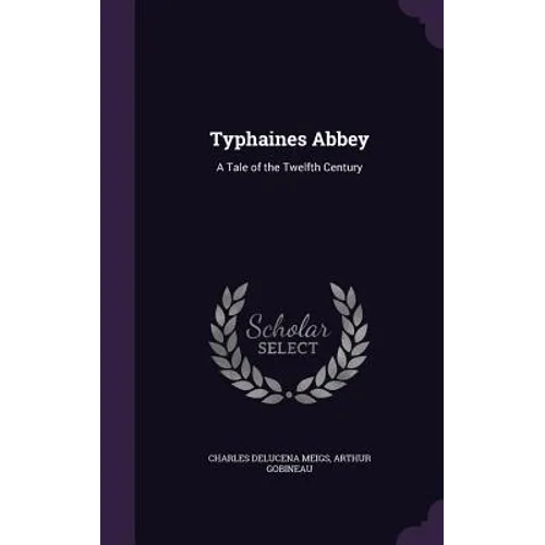 Typhaines Abbey: A Tale of the Twelfth Century - Hardcover