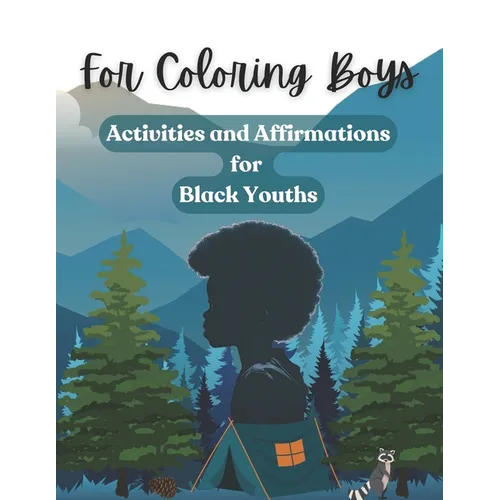 For Coloring Boys: Activities and Affirmations for Black Youths: Over 30 ways to inspire and brighten your day: affirmations, puzzles, an - Paperback