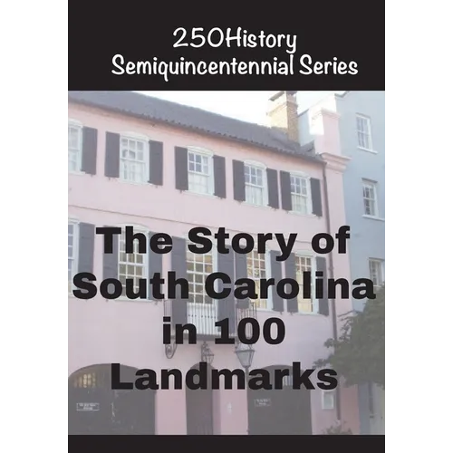 The Story of South Carolina In 100 Landmarks - Paperback
