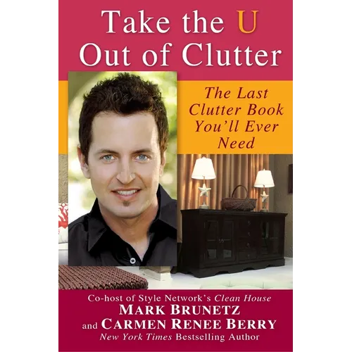 Take the U out of Clutter: The Last Clutter Book You'll Ever Need - Paperback