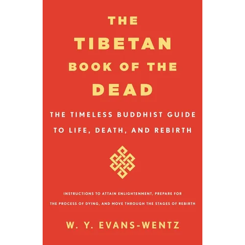The Tibetan Book of the Dead: The Timeless Buddhist Guide to Life, Death, and Rebirth - Paperback