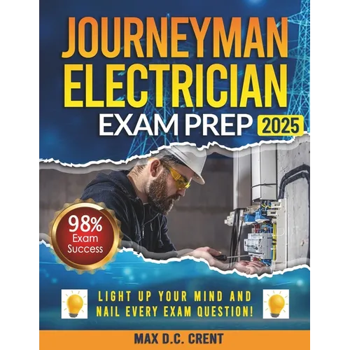 Journeyman Electrician Exam Prep: From STRESS to SUCCESS: Master Every Question with Comprehensive Walkthroughs and a Failproof Decoding Technique for