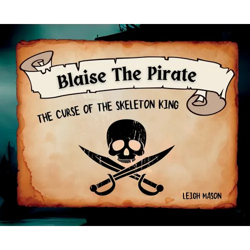 Blaise The Pirate - The Curse of The Skeleton King - Hardcover