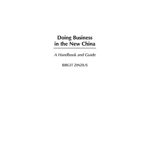Doing Business in the New China: A Handbook and Guide - Paperback