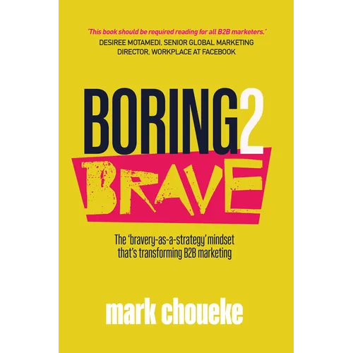 Boring2brave: The 'Bravery-As-A-Strategy' Mindset That's Transforming B2B Marketing - Paperback