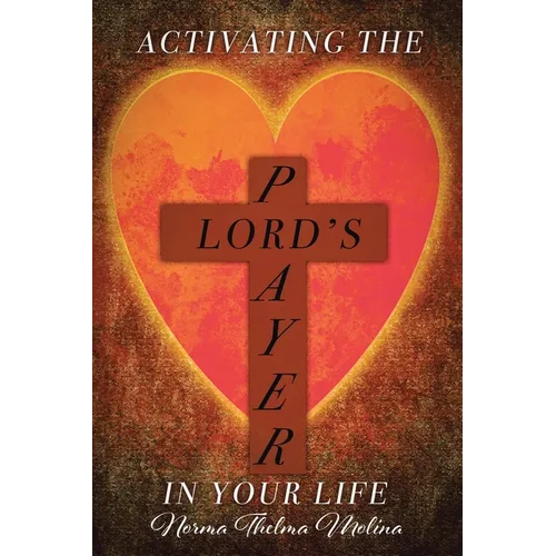Activating the Lord's Prayer in Your Life - Paperback