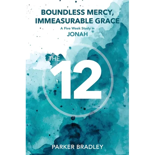 Boundless Mercy, Immeasurable Grace: A Five Week Study In Jonah - Paperback