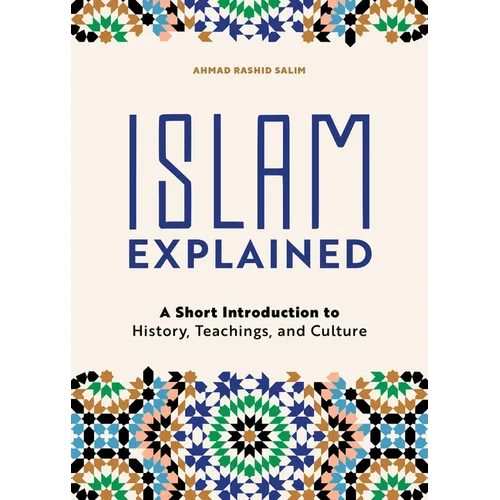 Islam Explained: A Short Introduction to History, Teachings, and Culture - Paperback