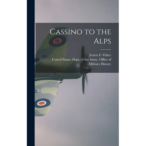 Cassino to the Alps - Hardcover