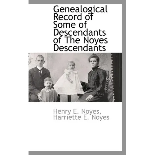 Genealogical Record of Some of Descendants of The Noyes Descendants - Hardcover
