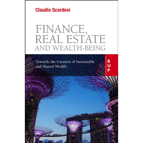 Finance, Real Estate and Wealth-being: Towards the Creation of Sustainable and Shared Wealth - Paperback