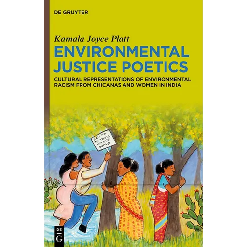 Environmental Justice Poetics: Cultural Representations of Environmental Racism from Chicanas and Women in India