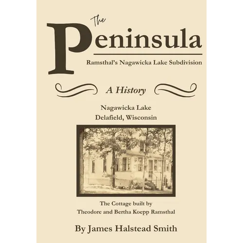 The Peninsula: Ramsthal's Nagawicka Lake Subdivision - Paperback