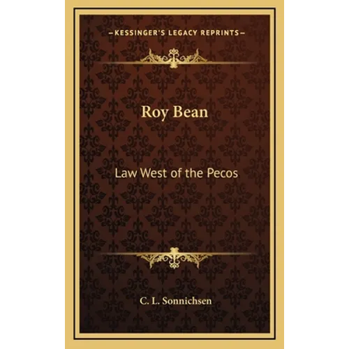 Roy Bean: Law West of the Pecos - Hardcover