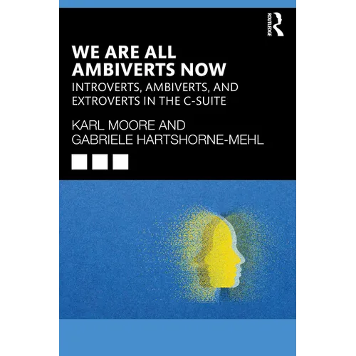 We Are All Ambiverts Now: Introverts, Ambiverts, and Extroverts in the C-Suite - Paperback