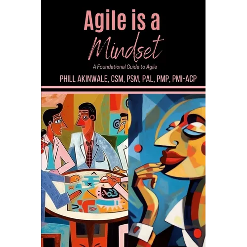 Agile is a Mindset: A Foundational Guide to Agile