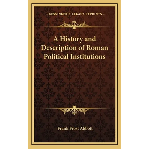 A History and Description of Roman Political Institutions - Hardcover