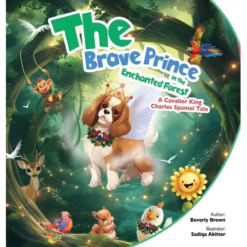 The Brave Prince in the Enchanted Forest: A Cavalier King Charles Spaniel Tale - Hardcover