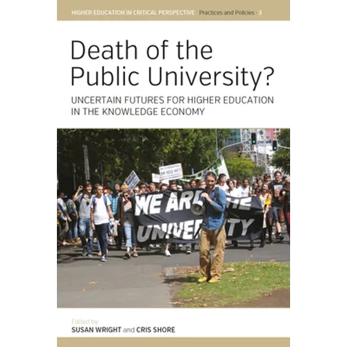Death of the Public University?: Uncertain Futures for Higher Education in the Knowledge Economy - Paperback
