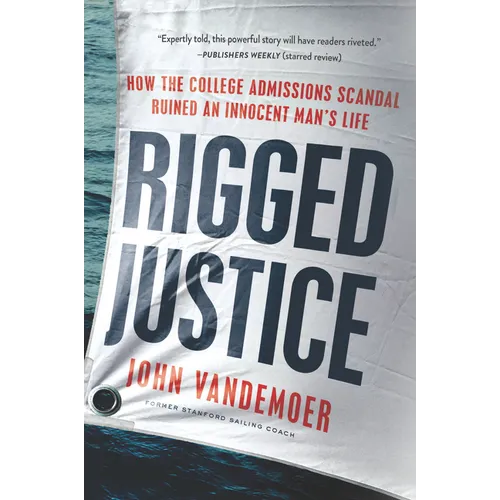 Rigged Justice: How the College Admissions Scandal Ruined an Innocent Man's Life - Paperback