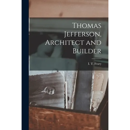 Thomas Jefferson, Architect and Builder - Paperback