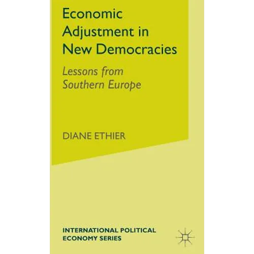 Economic Adjustment in New Democracies: Lessons from Southern Europe - Hardcover