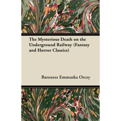 The Mysterious Death on the Underground Railway (Fantasy and Horror Classics) - Paperback