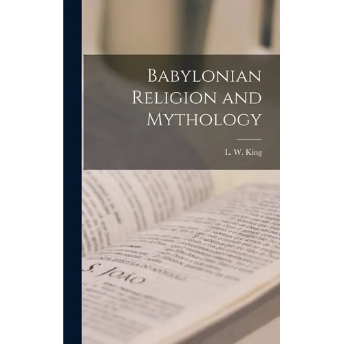 Babylonian Religion and Mythology - Hardcover