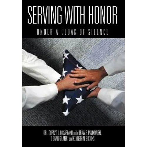 Serving with Honor: Under a Cloak of Silence - Hardcover