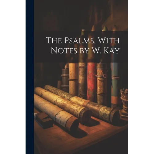 The Psalms, With Notes by W. Kay - Paperback