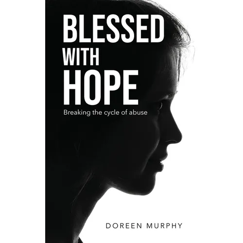 Blessed with Hope: Breaking the cycle of abuse - Hardcover