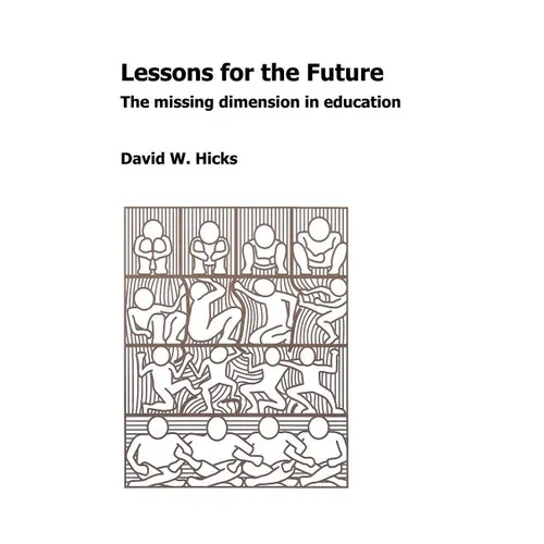Lessons for the Future: The Missing Dimension in Education - Paperback