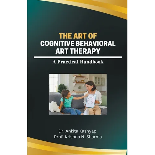 The Art of Cognitive Behavioral Art Therapy: A Practical Handbook - Paperback