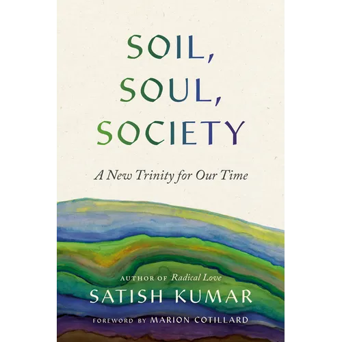 Soil, Soul, Society: A New Trinity for Our Time - Paperback