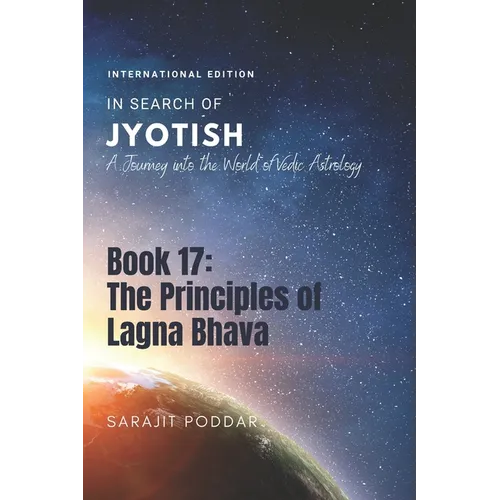 The Principles of Lagna Bhava: A Journey into the World of Vedic Astrology - Paperback