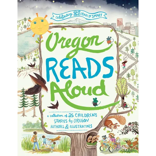 Oregon Reads Aloud: A Collection of 25 Children's Stories by Oregon Authors and Illustrators - Paperback