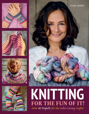 Knitting for the Fun of It: Over 40 Projects for the Color-Loving Crafter - Hardcover