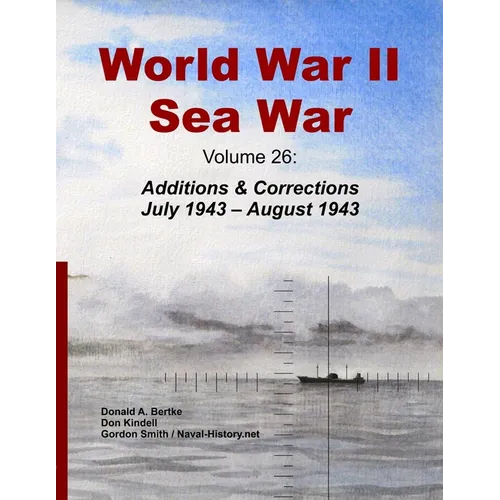 World War II Sea War, Volume 26: Additions & Corrections July 1943 - August 1943 - Paperback