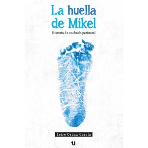 La huella de Mikel: Historia de un duelo perinatal - Paperback