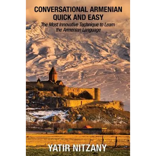 Conversational Armenian Quick and Easy: The Most Innovative Technique to Learn the Armenian Language - Paperback