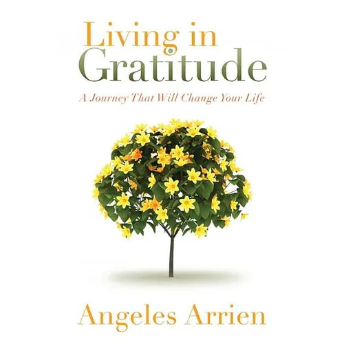 Living in Gratitude: Mastering the Art of Giving Thanks Every Day, a Month-By-Month Guide - Paperback